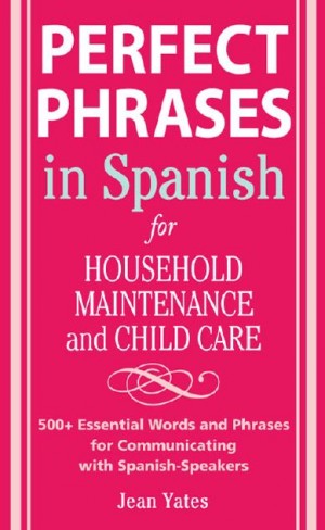 Perfect Phrases in Spanish For Household Maintenance and Childcare